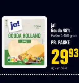 Otto Duborg ja! Gouda 48% Pakke à 450 gram PR. PAKKE tilbud
