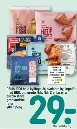 REMA 1000 REMA 1000 hele kyllingelår, ovnklare kyllingelår med bbq, panerede fisk, fish & crisp eller ekstra store grønlandske rejer tilbud