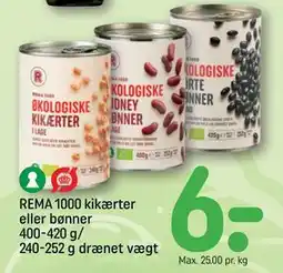 REMA 1000 REMA 1000 kikærter eller bønner 400-420 g/ 240-252 g drænet vægt tilbud