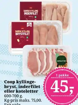 Dagli'Brugsen Coop kyllinge- bryst, inderfilet eller koteletter 600-700 g. Kg-pris maks. 75,00. Frit valg. tilbud