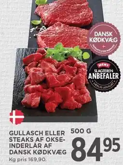 MENY GULLASCH ELLER STEAKS AF OKSEINDERLÅR AF DANSK KØDKVÆG tilbud