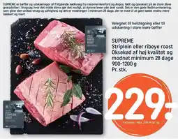 REMA 1000 REMA 1000 SUPREME Striploin eller ribeye roast Oksekød af høj kvalitet og modnet min. 28 dage tilbud
