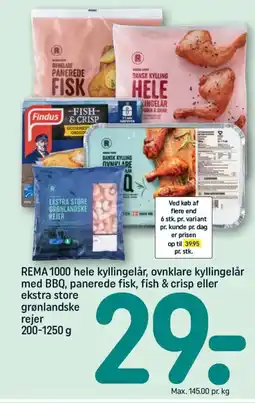 REMA 1000 Rema 1000 hele kyllingelår, ovnklare kyllingelår med bbq, panerede fisk, fish & crisp eller ekstra store grønlandske rejer tilbud