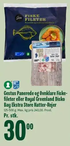 Min Købmand Gestus Panerede og Ovnklare Fiskefileter eller Royal Greenland Disko Bay Ekstra Store Kutter-Rejer tilbud