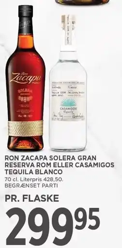 MENY RON ZACAPA SOLERA GRAN RESERVA ROM ELLER CASAMIGOS TEQUILA BLANCO tilbud