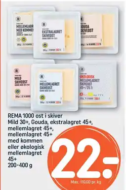 REMA 1000 REMA 1000 ost i skiver Mild 30+, Gouda, ekstralagret 45+, mellemlagret 45+, mellemlagret 45+ med kommen tilbud