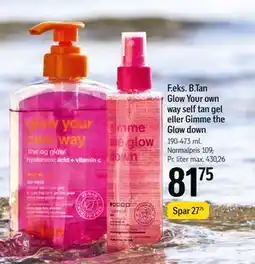 Føtex B.Tan Glow Your own way self tan gel eller Gimme the Glow down tilbud
