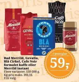 Dagli'Brugsen Rød Merrild, Gevalia, Blå Cirkel, Cafe Noir formalet kaffe eller Merrild instant tilbud