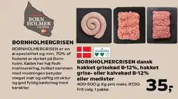 Kvickly BORNHOLMERGRISEN dansk hakket grisekød 8-12%, hakket grise- eller kalvekød 8-12% eller medister tilbud