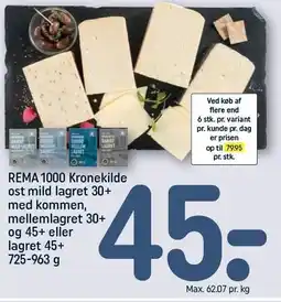 REMA 1000 REMA 1000 Kronekilde ost mild lagret 30+ med kommen, mellemlagret 30+ og 45+ eller lagret 45+ tilbud