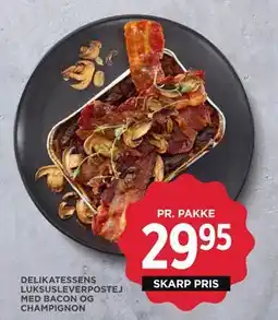 MENY DELIKATESSENS LUKSUSLEVERPOSTEJ MED BACON OG CHAMPIGNON tilbud