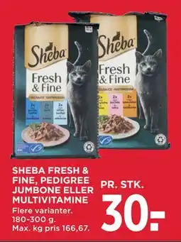 MENY SHEBA FRESH & FINE, PEDIGREE JUMBONE ELLER MULTIVITAMINE, DKK 30 tilbud