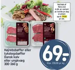 REMA 1000 Højrebsbøffer eller tykstegsbøffer Dansk kalv eller ungkvæg 300-360 g, DKK 69 tilbud