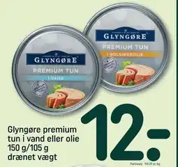REMA 1000 Glyngøre premium tun i vand eller olie 150 g/105 g drænet vægt, DKK 12 tilbud