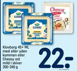 REMA 1000 Klovborg 45+ ML med eller uden kommen eller Cheasy ost mild i skiver 200-240 g, DKK 22 tilbud