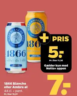 Netto 1866 Blanche eller Ambre øl 44 cl. + pant. tilbud