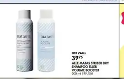 Matas ALLE MATAS STRIBER DRY SHAMPOO ELLER VOLUME BOOSTER tilbud