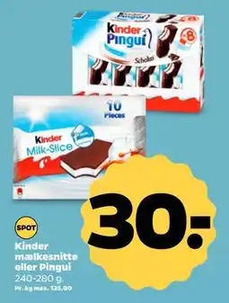 Netto Kinder mælkesnitte eller Pingui, DKK 30 tilbud
