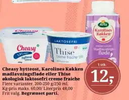 Dagli'Brugsen Cheasy hytteost, Karolines Køkken madlavningsfløde eller Thise økologisk laktosefri creme fraiche tilbud