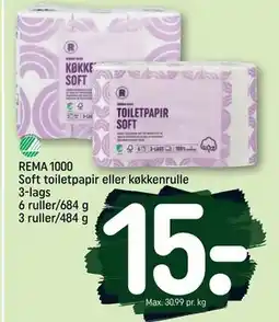 REMA 1000 REMA 1000 Soft toiletpapir eller køkkenrulle 3-lags 6 ruller/684 g 3 ruller/484 g, DKK 15 tilbud