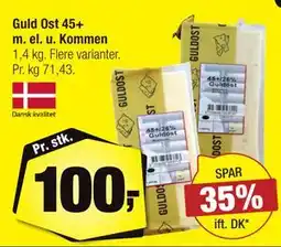 Calle Guld Ost 45+ m. el. u. Kommen, DKK 100 tilbud