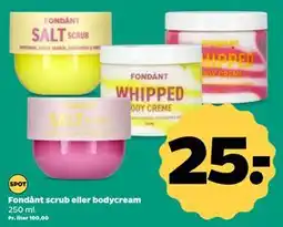 Netto Fondànt scrub eller bodycream, DKK 25 tilbud