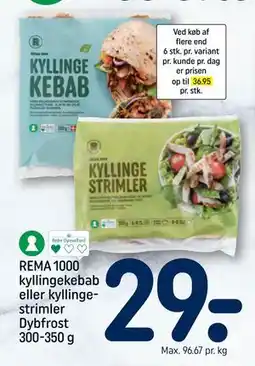 REMA 1000 REMA 1000 kyllingekebab eller kyllingestrimler Dybfrost 300-350 g, DKK 29 tilbud