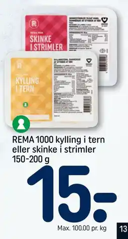 REMA 1000 REMA 1000 kylling i tern eller skinke i strimler 150-200 g, DKK 15 tilbud