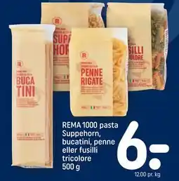REMA 1000 REMA 1000 pasta Suppehorn, bucatini, penne eller fusilli tricolore 500 g, DKK 6 tilbud