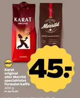Netto Karat original eller Merrild specialristet formalet kaffe, DKK 45 tilbud