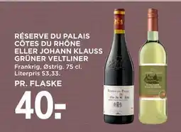 MENY RÉSERVE DU PALAIS CÔTES DU RHÔNE ELLER JOHANN KLAUSS GRÜNER VELTLINER, DKK 40 tilbud