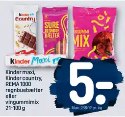 REMA 1000 Kinder maxi, Kinder country, REMA 1000 regnbuebælter eller vingummimix tilbud