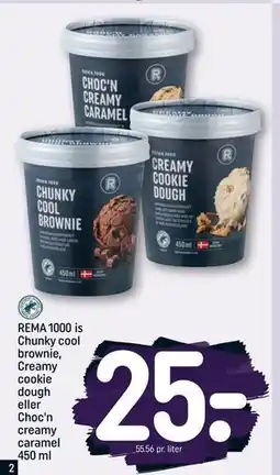 REMA 1000 REMA 1000 is Chunky cool brownie, Creamy cookie dough eller Choc'n creamy caramel 450 ml, DKK 25 tilbud