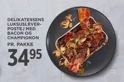 MENY DELIKATESSENS LUKSUS LEVER POSTEJ MED BACON OG CHAMPIGNON, DKK 34.95 tilbud