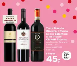 SuperBrugsen Terre Brunda Riserva, II Tauro Salice Salentino eller Piccini Chianti Riserva tilbud