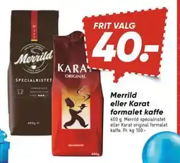 Bilka Merrild eller Karat formalet kaffe, DKK 40 tilbud