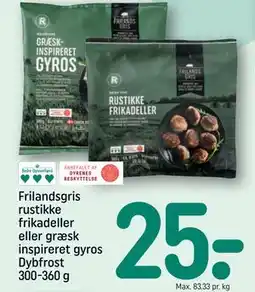REMA 1000 Frilandsgris rustikke frikadeller eller græsk inspireret gyros Dybfrost 300-360 g, DKK 25 tilbud