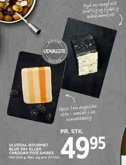 MENY ULVEDAL GOURMET BLUE 50+ ELLER CHEDDAR FIVE SHIRES, DKK 49.95 tilbud