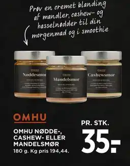 MENY OMHU NØDDE-, CASHEW- ELLER MANDELSMØR, DKK 35 tilbud