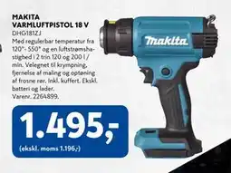 Davidsen MAKITA VARMLUFTPISTOL 18 V, DKK 1495 tilbud