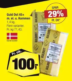 Calle Guld Ost 45+ m. el. u. Kommen, DKK 100 tilbud