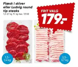 Bilka Flæsk i skiver eller ludvig round tip steaks tilbud