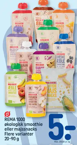 REMA 1000 REMA 1000 Økologisk smoothie eller majssnacks Flere varianter tilbud