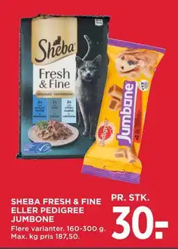 MENY SHEBA FRESH & FINE ELLER PEDIGREE JUMBONE, DKK 30 tilbud