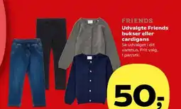 Kvickly FRIENDS Udvalgte Friends bukser eller cardigan tilbud