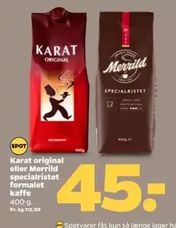 Netto Karat original eller Merrild specialristet formalet kaffe, DKK 45 tilbud