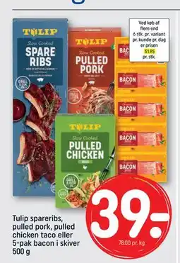 REMA 1000 Tulip spareribs, pulled pork, pulled chicken taco eller 5-pak bacon i skiver 500 g, DKK 39 tilbud
