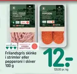 REMA 1000 Frilandsgris skinke i strimler eller pepperoni i skiver 100 g, DKK 12 tilbud