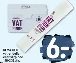REMA 1000 REMA 1000 vatrondeller eller vatpinde 120-300 stk., DKK 6 tilbud