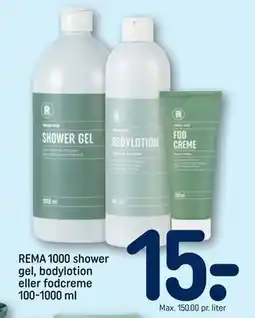 REMA 1000 REMA 1000 shower gel, bodylotion eller fodcreme 100-1000 ml, DKK 15 tilbud